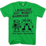 Legalize Gay Robot Marriage T-Shirt